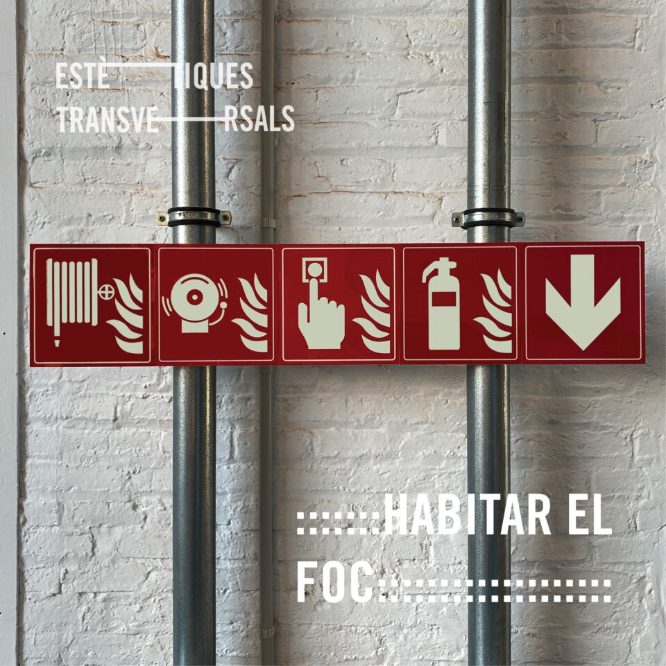 ESTÈTIQUES TRANSVERSALS / HABITAR EL FOC