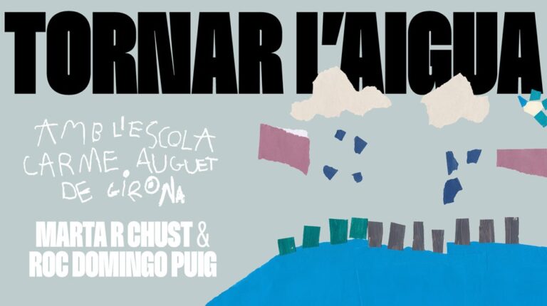 Tornar l’aigua. Alumnat de l’escola Carme Auguet i Marta R Chust & Roc Domingo Puig