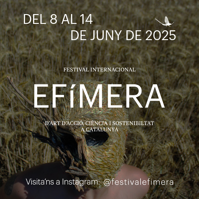 Efímera. Festival Internacional d’Art d’Acció, Ciència i Sostenibilitat