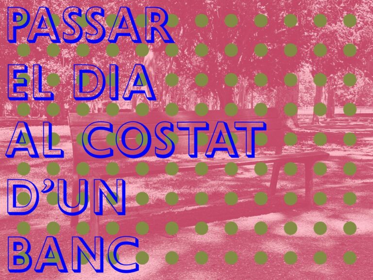 PASSAR EL DIA AL COSTAT D’UN BANC