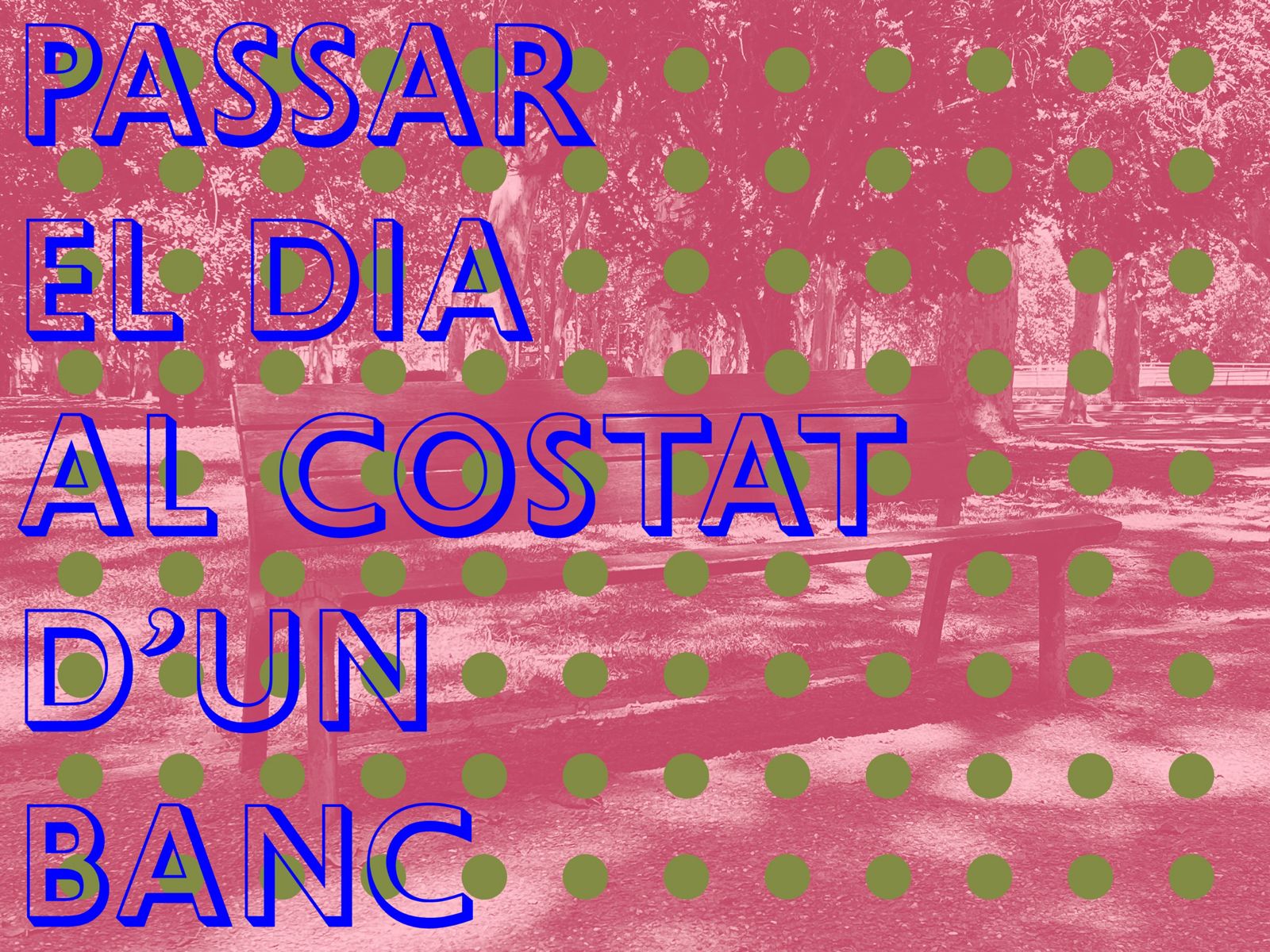 PASSAR EL DIA AL COSTAT D’UN BANC