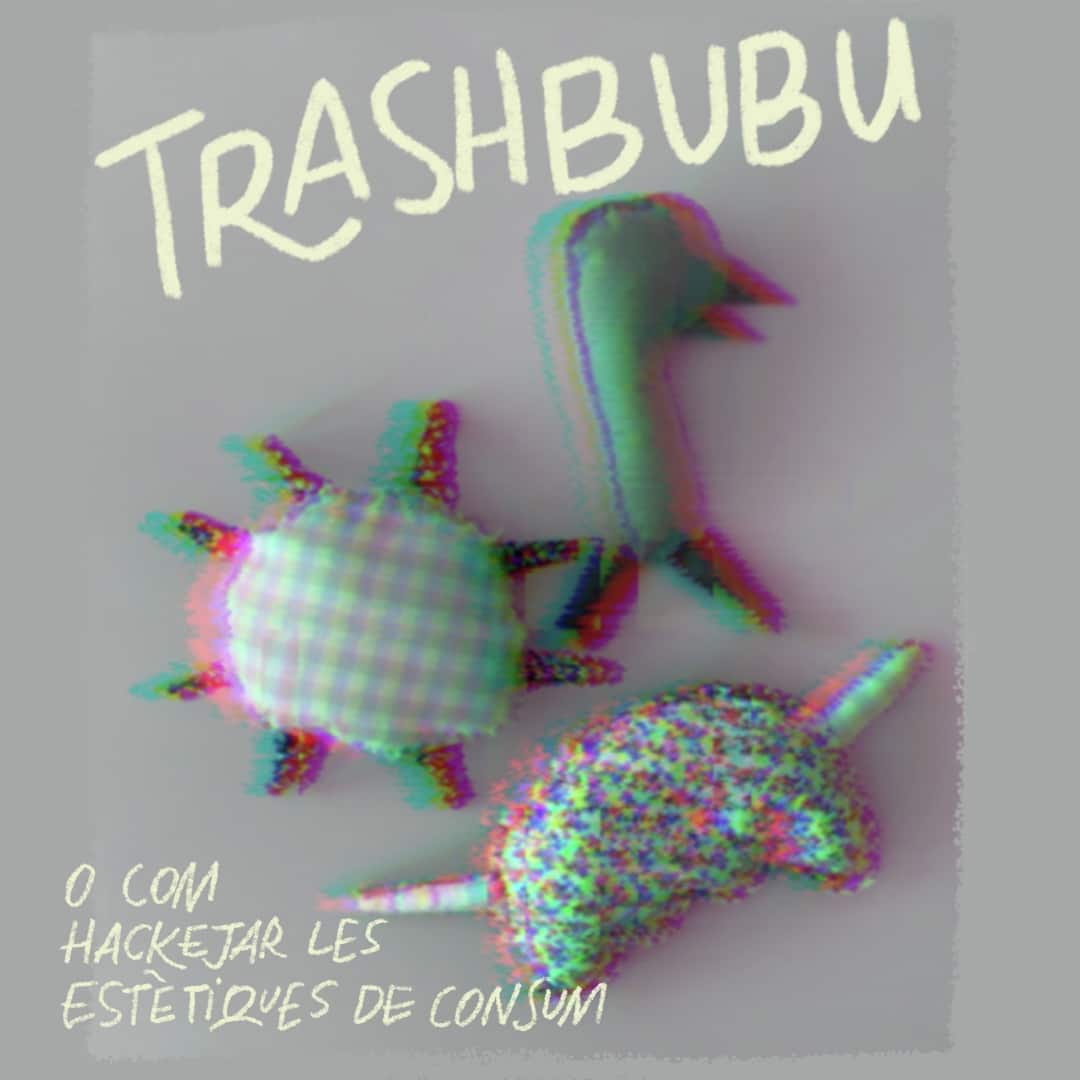 trashbubu or how to hack consumer aesthetics
