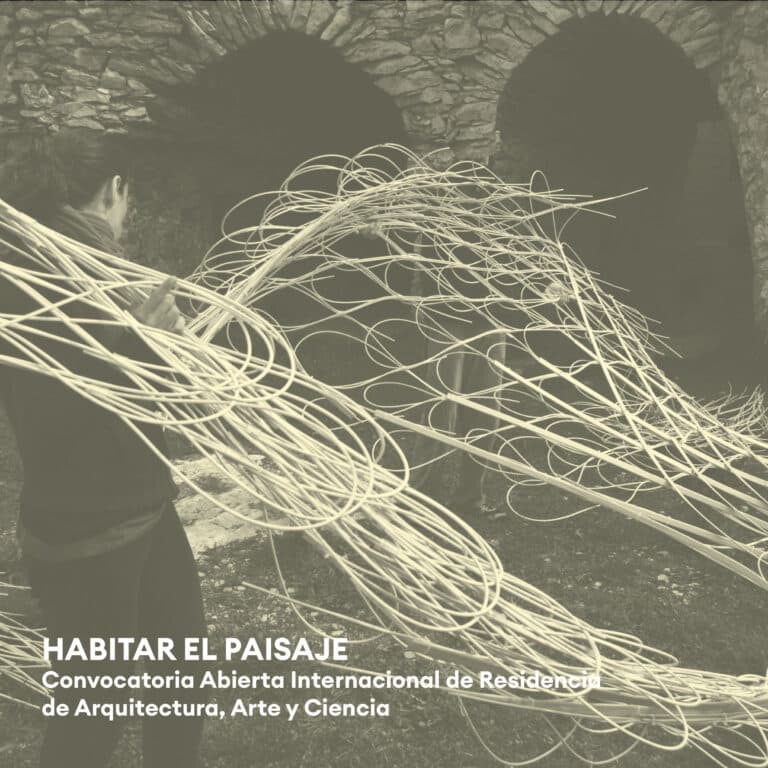 HABITAR EL PAISATGE Convocatòria Oberta Internacional de Residencia d’Arquitectura, Art i Ciència